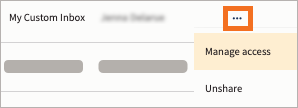 Example of a custom inbox with Actions highlighted showing Manage access and Unshare.