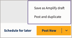 Post nowlist showing Save as Amplify draft and Post and duplicate.